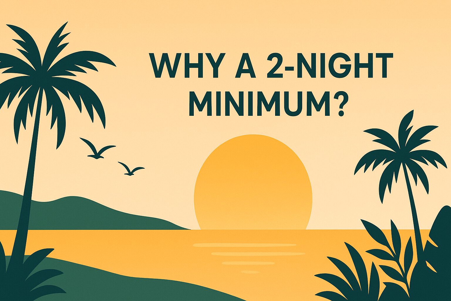 Why We Recommend a 2-Night Minimum